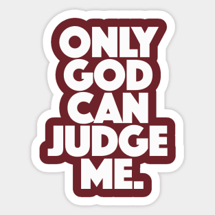 Only God Can Judge Me Sticker